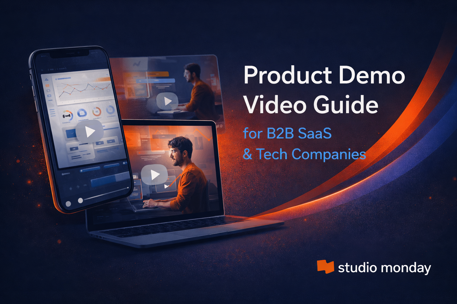 Product Demo Video Guide for B2B SaaS & Tech Companies
